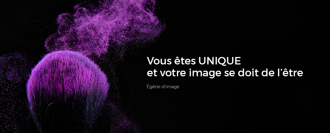 Vous êtes UNIQUE et votre image se doit de l'être